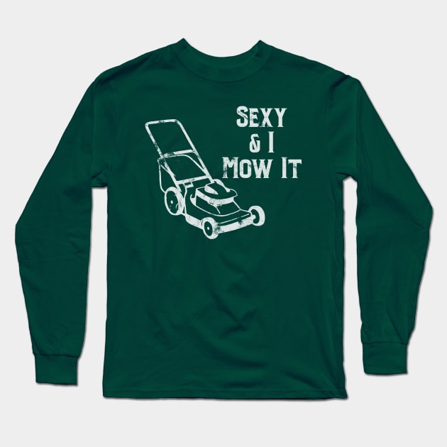 Sexy & I Mow It Lawnmower Funny Light Long Sleeve T-Shirt by jdsoudry